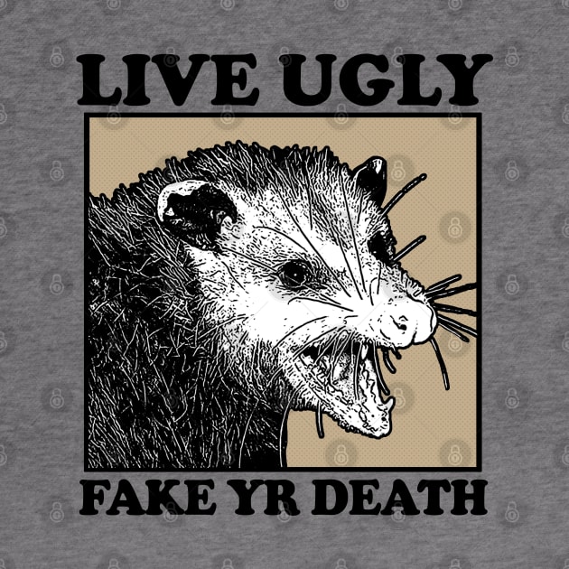 Live Ugly / Possum Lover Design by DankFutura